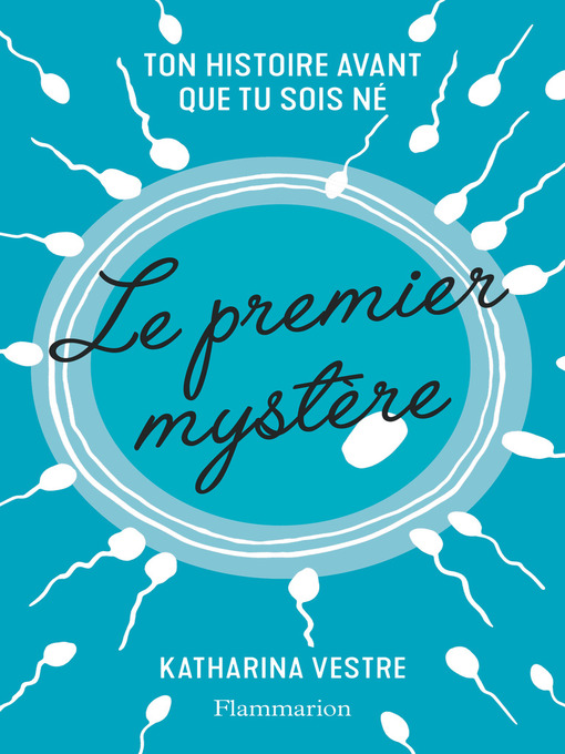 Title details for Le premier mystère. Ton histoire avant que tu sois né by Katharina Vestre - Wait list